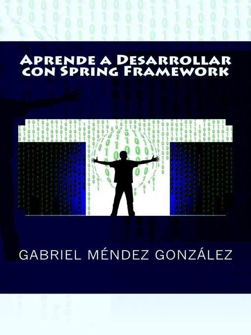 Title details for Aprende a Desarrollar con Spring Framework by Gabriel Méndez González - Available